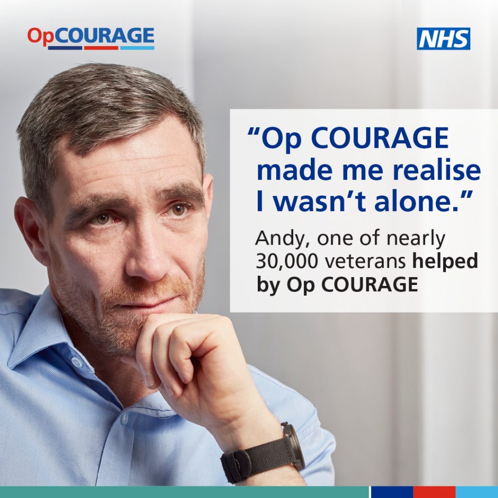 "Op COURAGE
made me realise I wasn't alone."
Andy, one of nearly 30,000 veterans helped by Op COURAGE