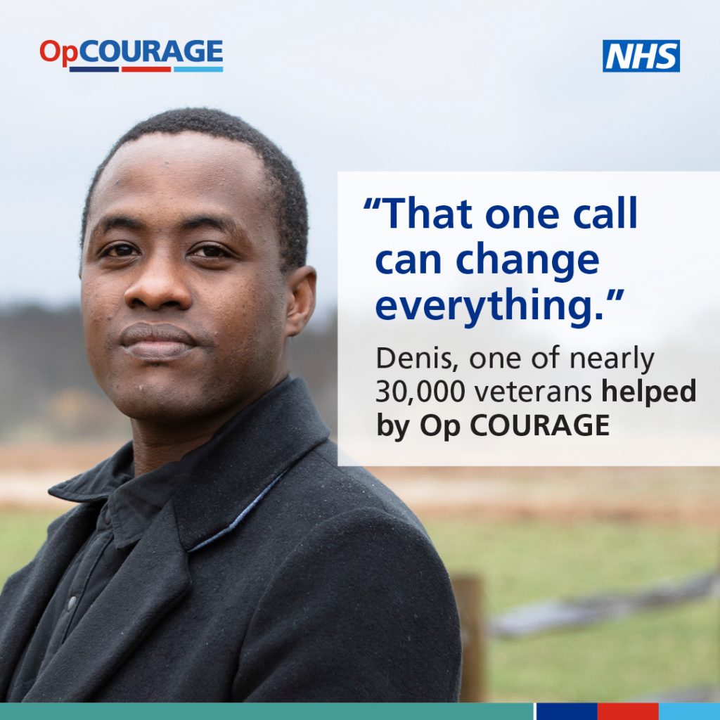 "That one call can change everything."
Denis, one of nearly 30,000 veterans helped by Op COURAGE
